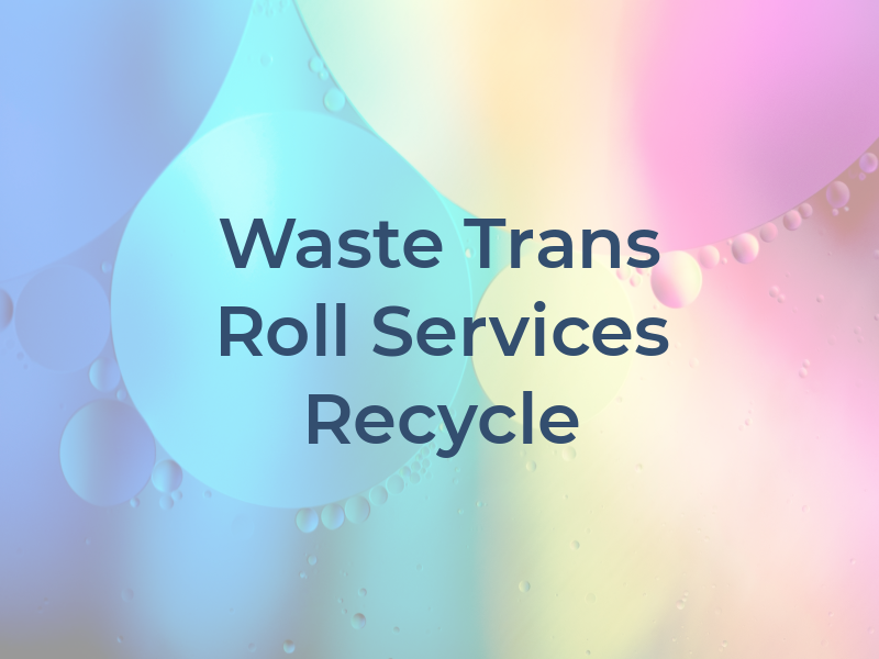 Waste Trans Roll Off Services and Recycle