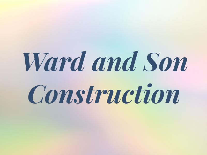 Ward and Son Construction