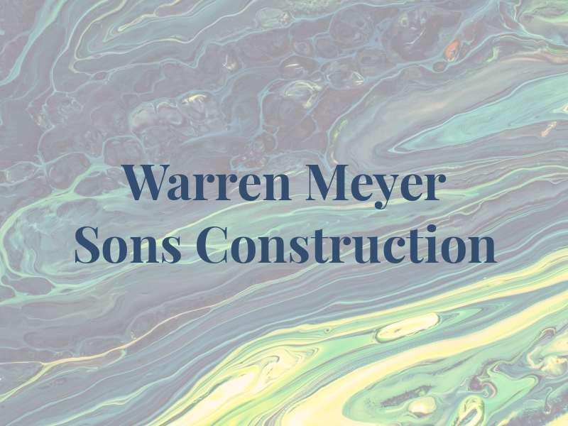 Warren W Meyer & Sons Construction