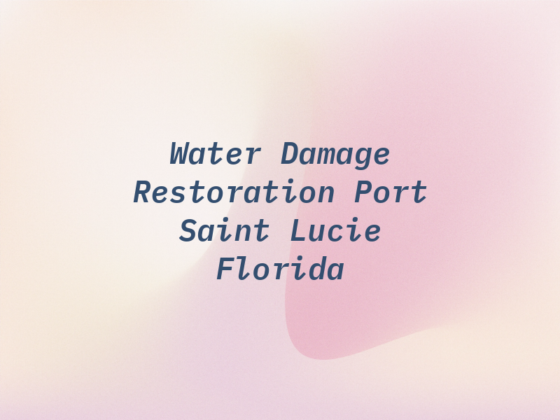Water Damage Restoration Port Saint Lucie Florida