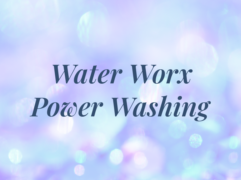 Water Worx Power Washing