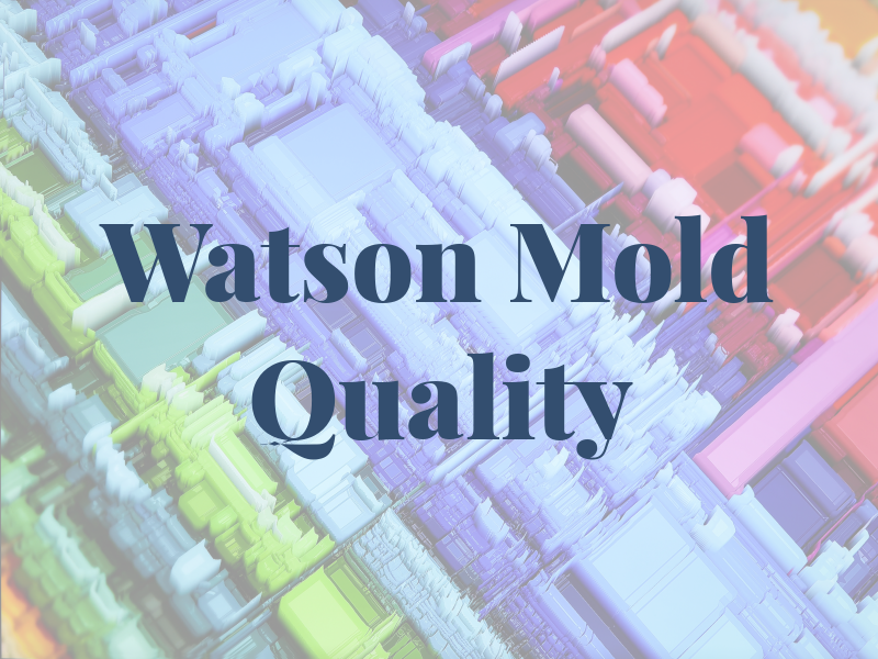 Watson Mold and Air Quality