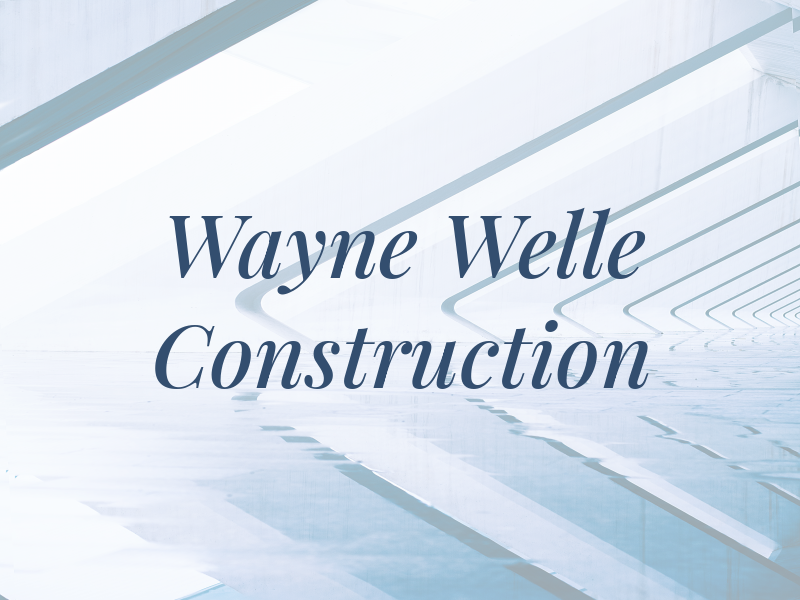 Wayne Welle Construction