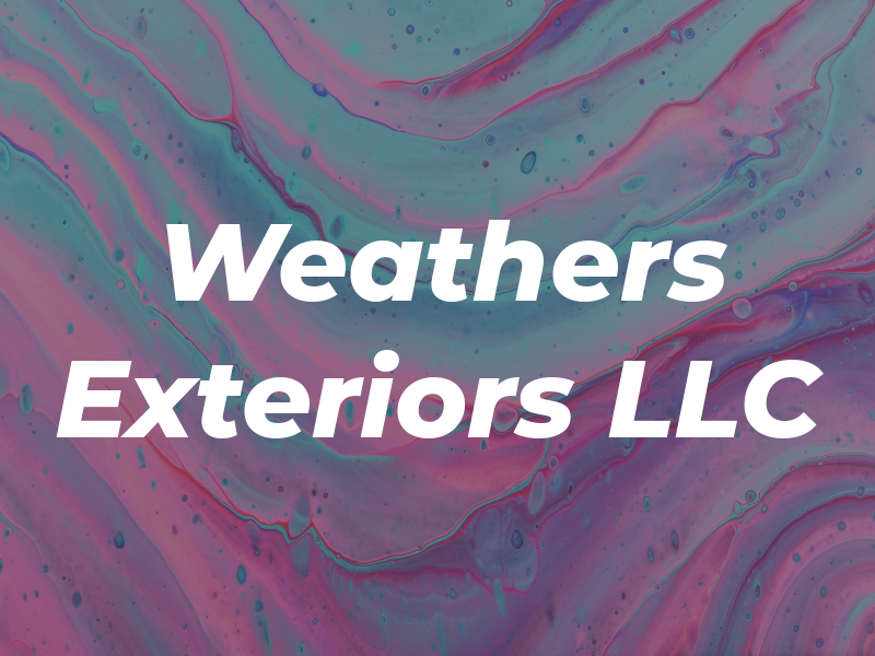 Weathers Exteriors LLC