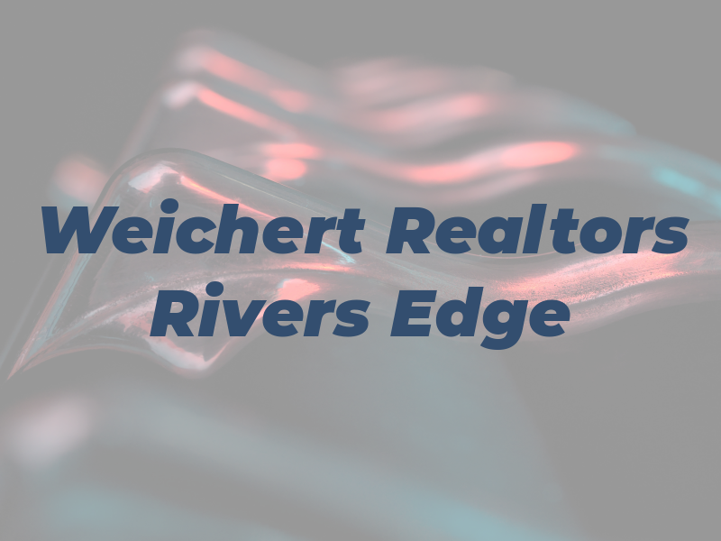 Weichert Realtors At Rivers Edge