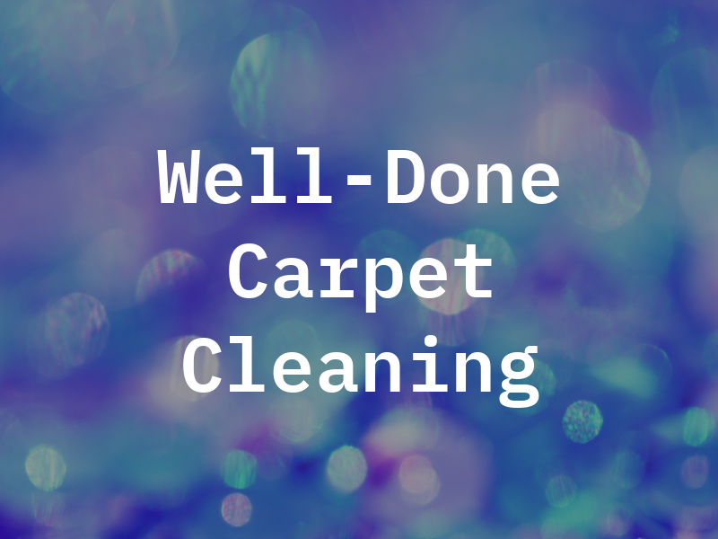 Well-Done Carpet Cleaning