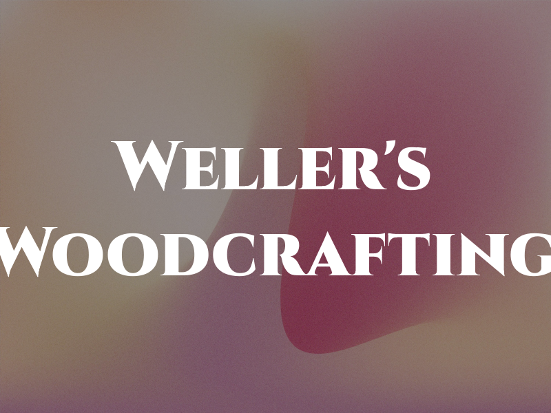 Weller's Woodcrafting