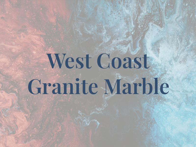 West Coast Granite & Marble