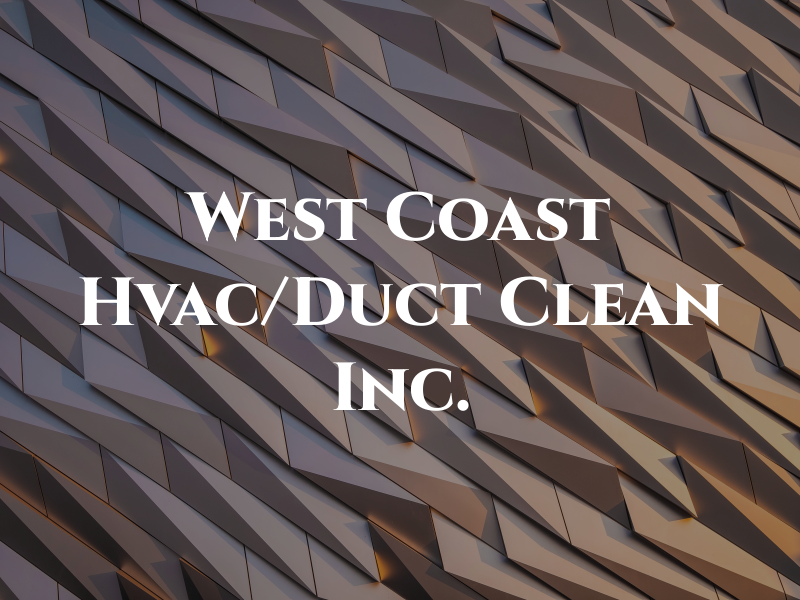 West Coast Hvac/Duct Clean Inc.