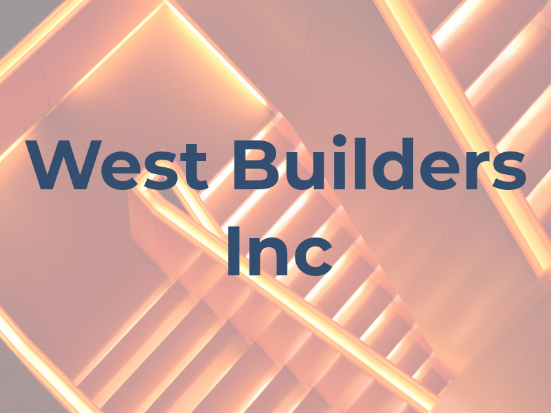 West Builders Inc