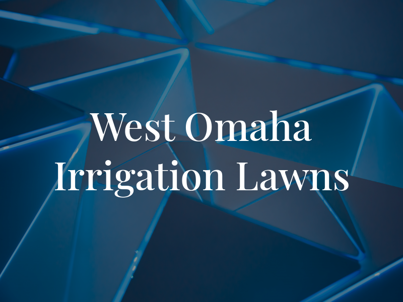 West Omaha Irrigation & Lawns