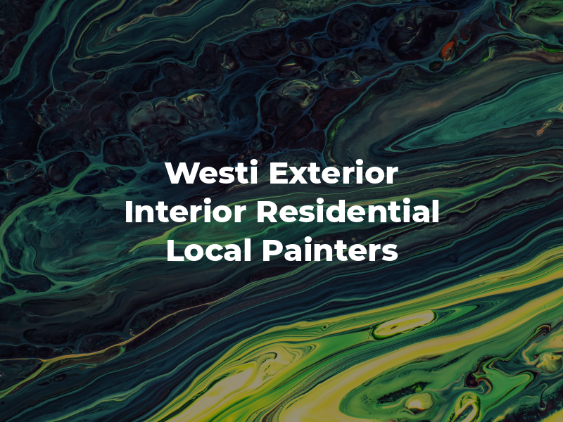 Westi Exterior & Interior Residential Local Painters