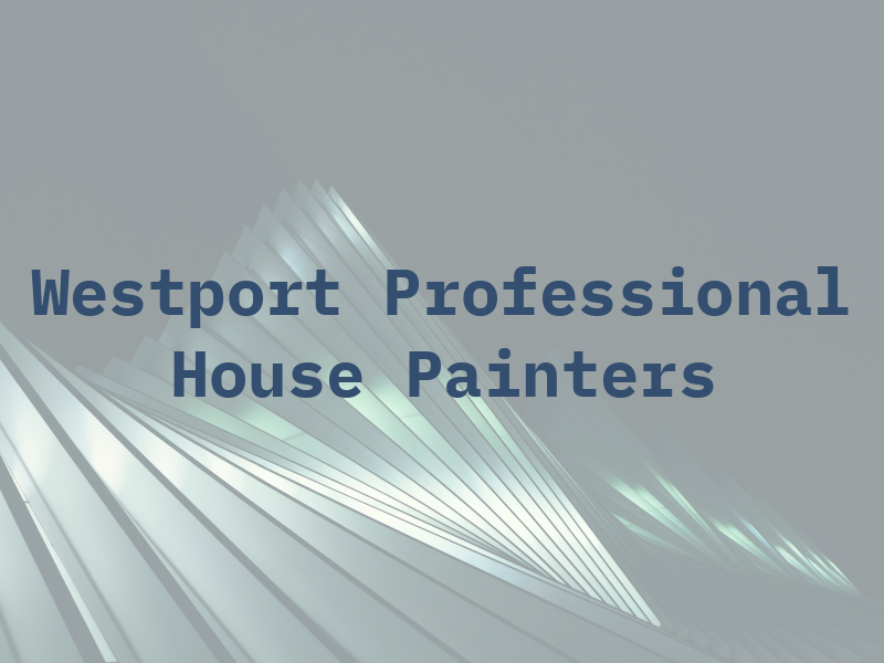 Westport Professional House Painters