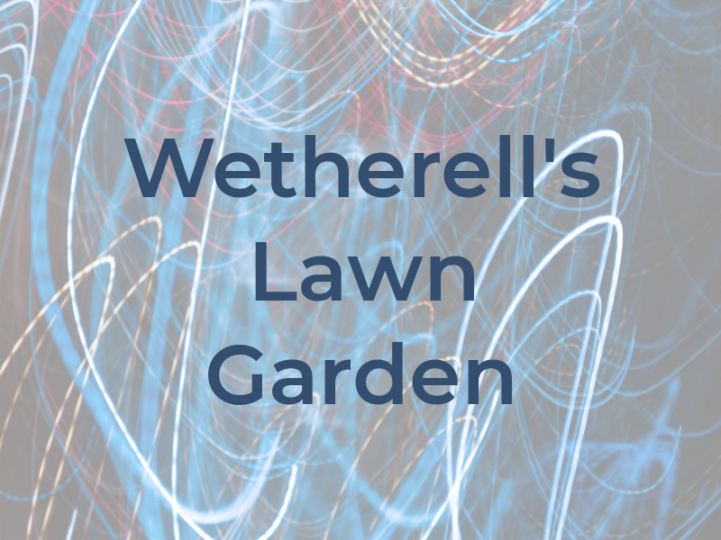 Wetherell's Lawn & Garden