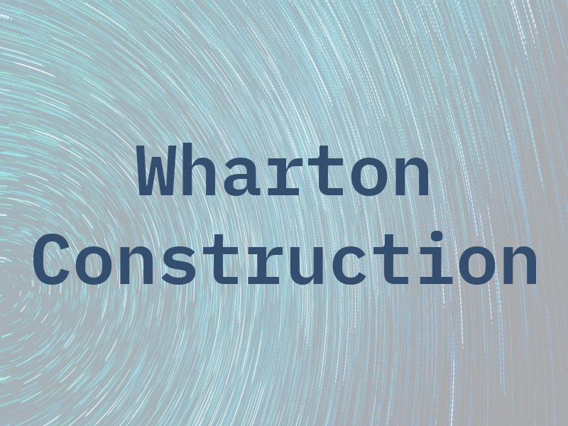 Wharton Construction