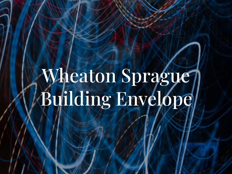 Wheaton Sprague Building Envelope