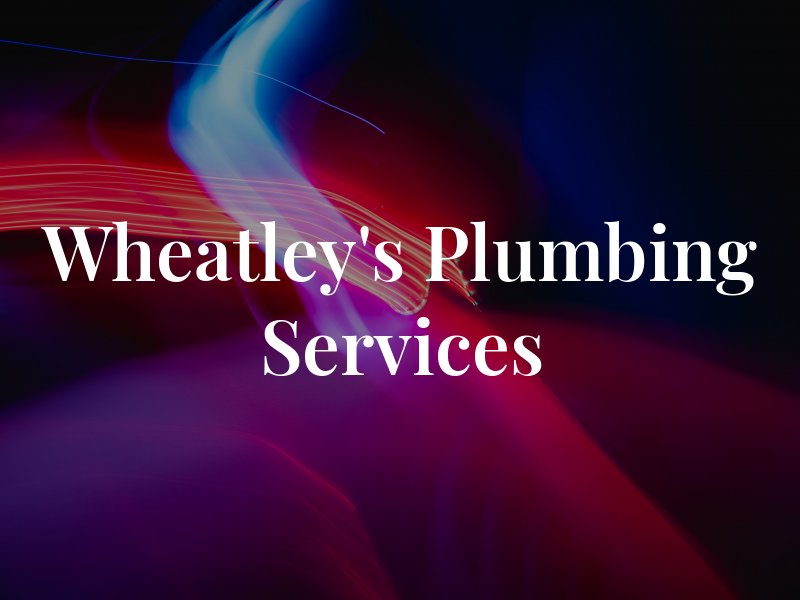 Wheatley's Plumbing Services