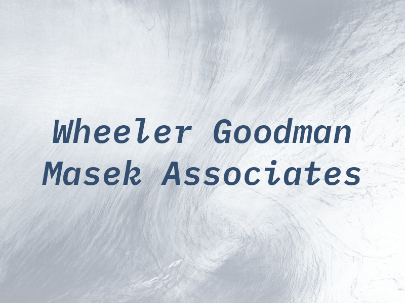 Wheeler Goodman Masek & Associates