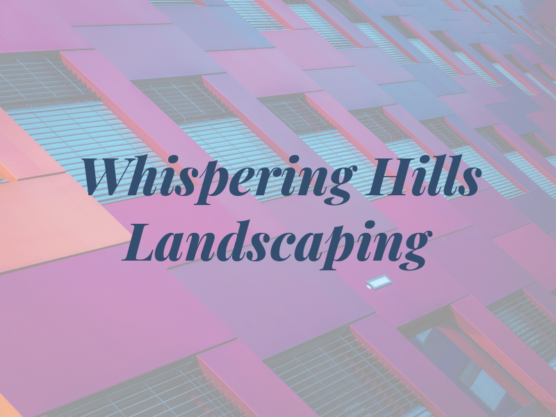 Whispering Hills Landscaping
