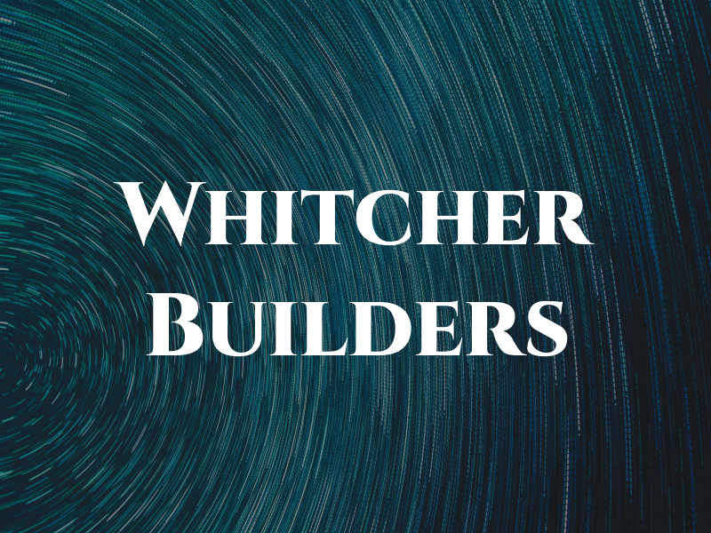 Whitcher Builders
