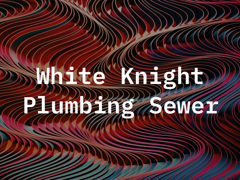White Knight Plumbing & Sewer