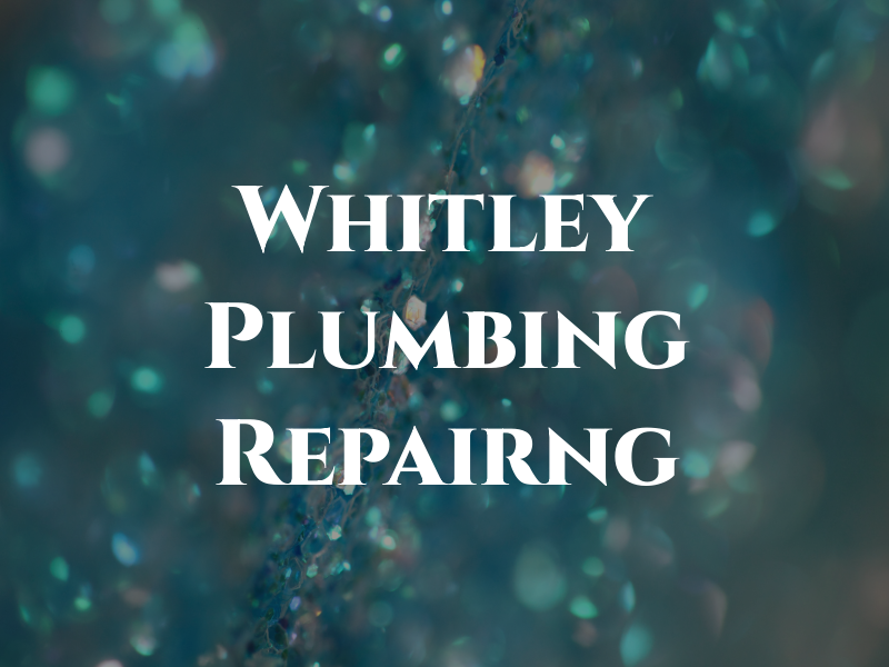 Whitley Plumbing & Repairng