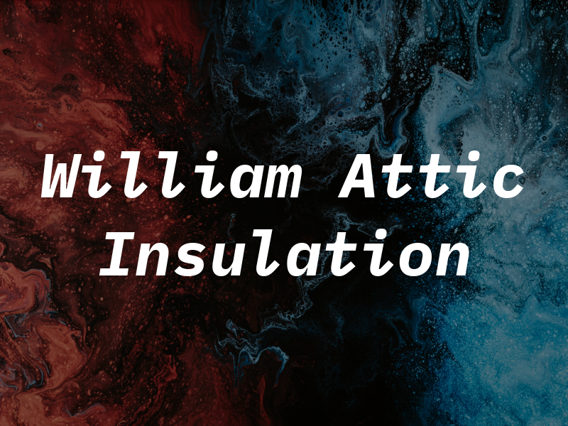 William Attic Insulation