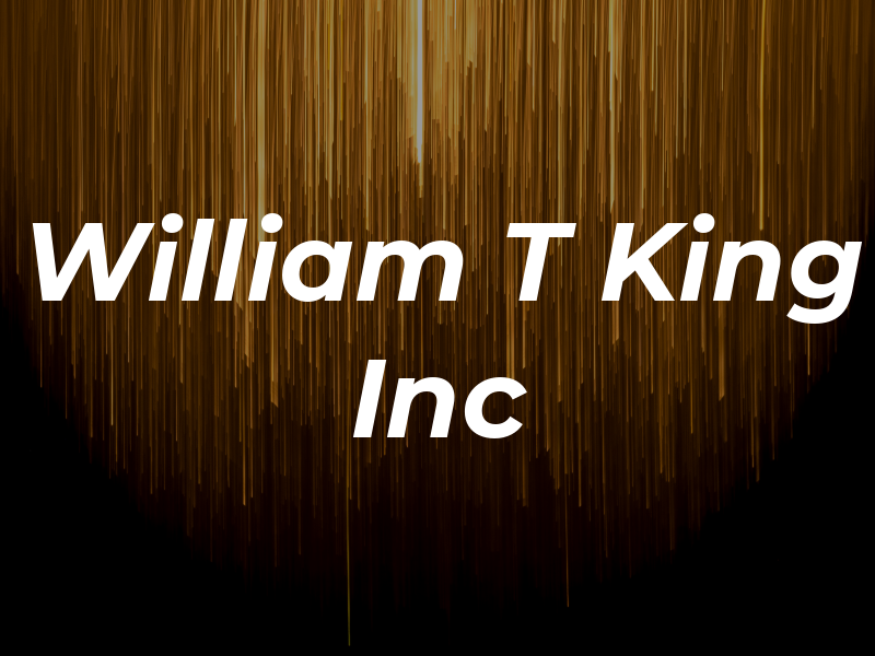 William T King Inc
