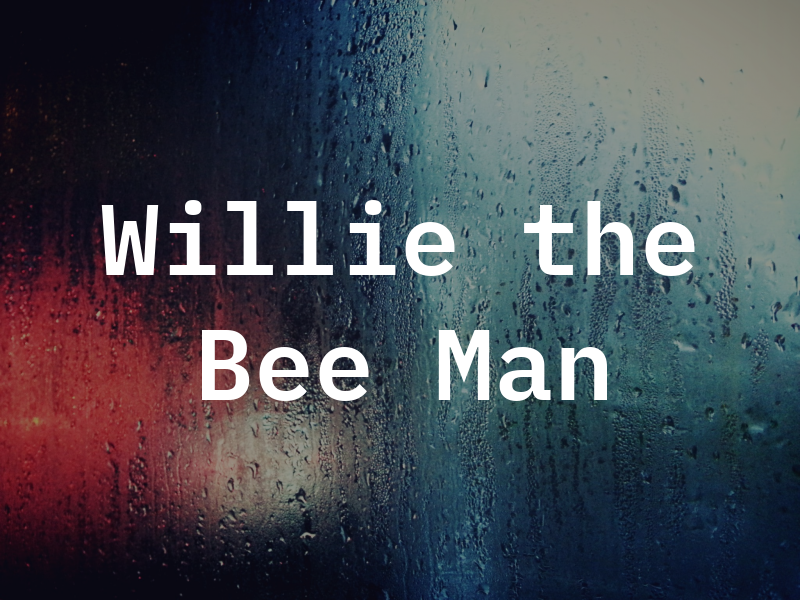 Willie the Bee Man