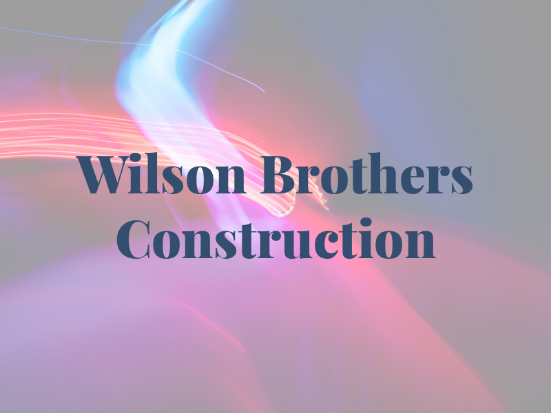 Wilson Brothers Construction