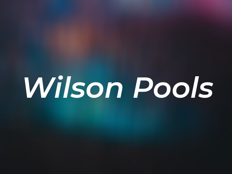 Wilson Pools