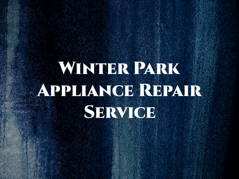 Winter Park Appliance Repair & Service