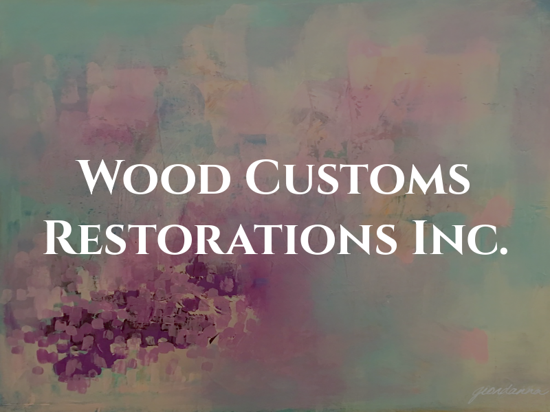 Wood Customs & Restorations Inc.