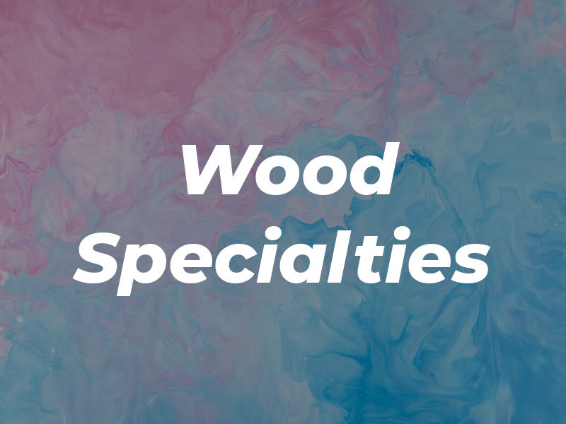 Wood Specialties