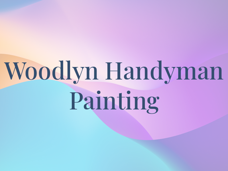 Woodlyn Handyman and Painting