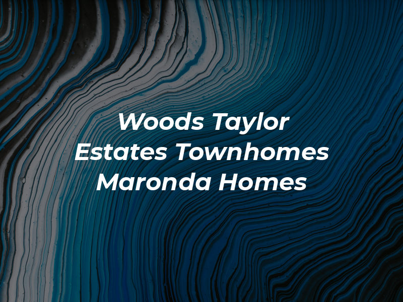 Woods At Taylor Estates Townhomes by Maronda Homes