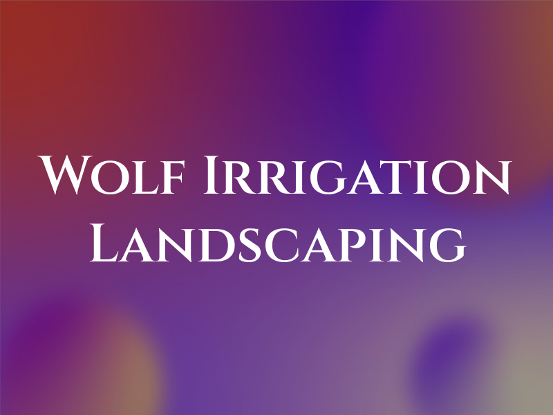 Wolf Irrigation & Landscaping Crp