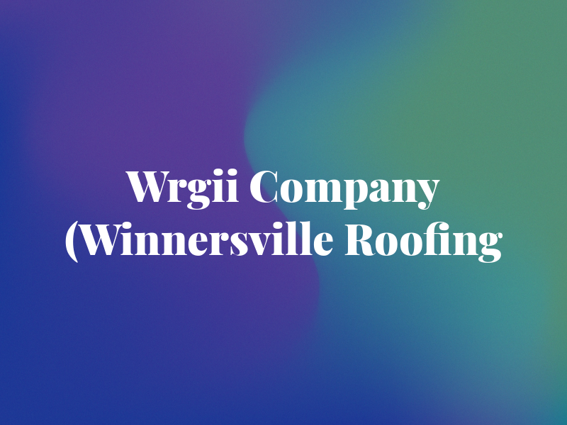 Wrgii Company LLC (Winnersville Roofing Co)