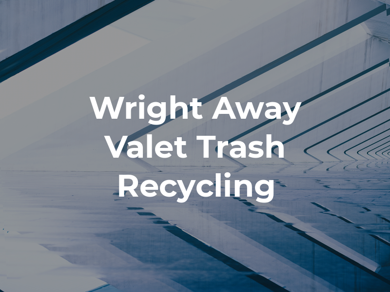 Wright Away Valet Trash & Recycling