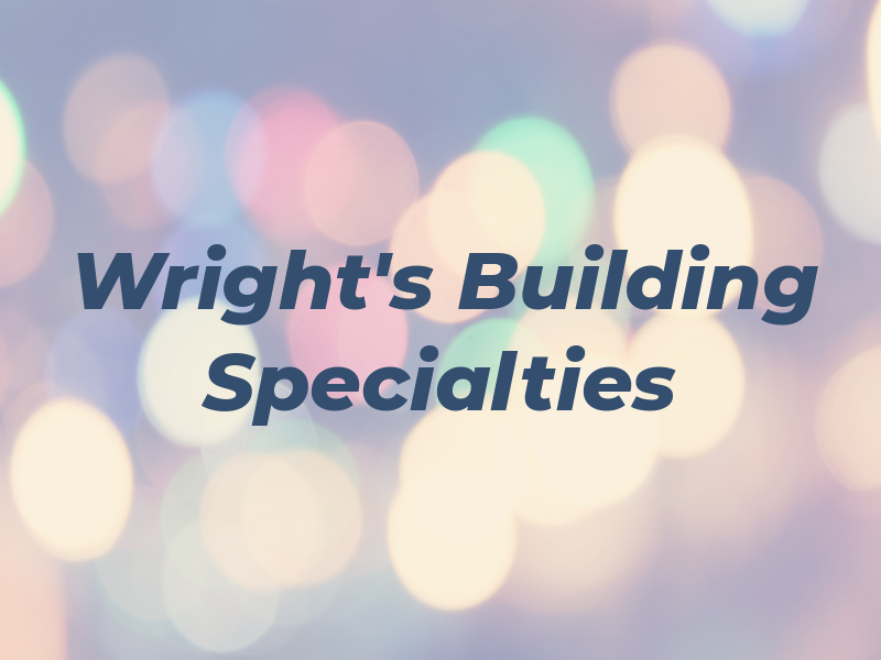 Wright's Building Specialties