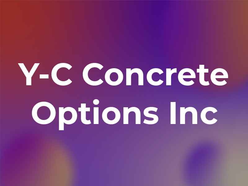 Y-C Concrete Options Inc