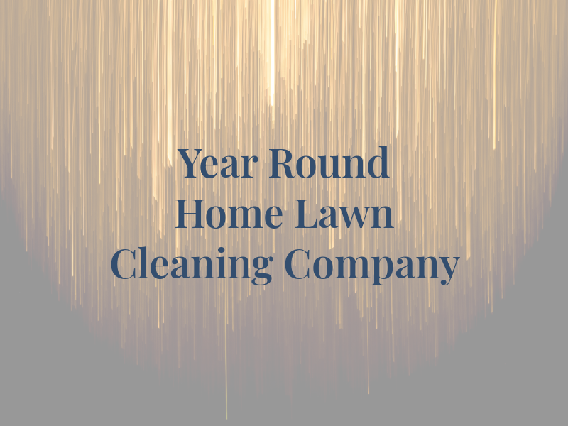 Year Round Home & Lawn Cleaning Company