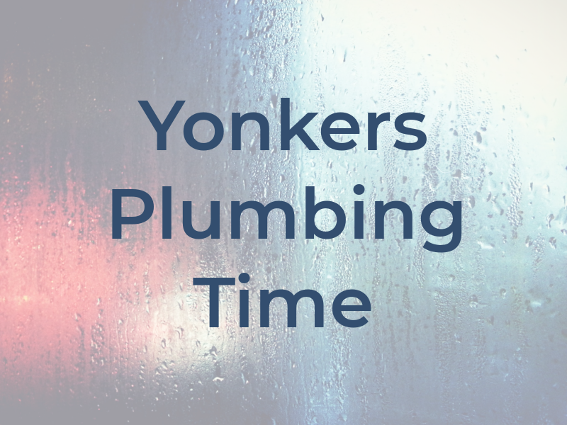 Yonkers Plumbing On Time
