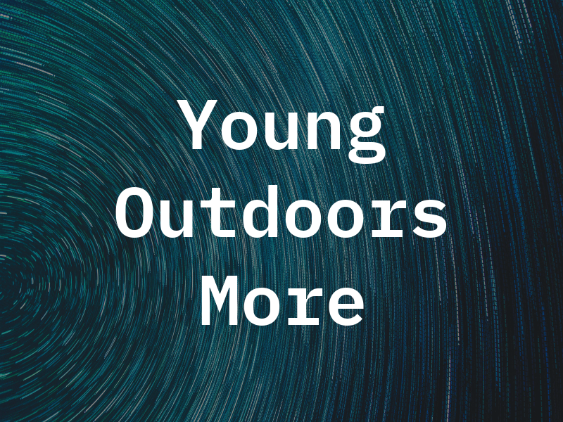 Young Outdoors & More