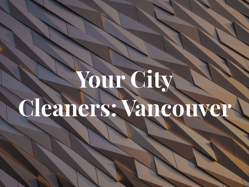 Your City Cleaners: Vancouver