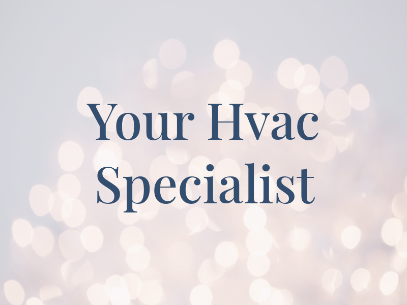 Your Hvac Specialist