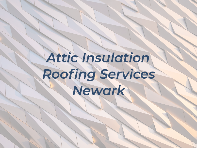 Z- SED Attic Insulation & Roofing Services Newark