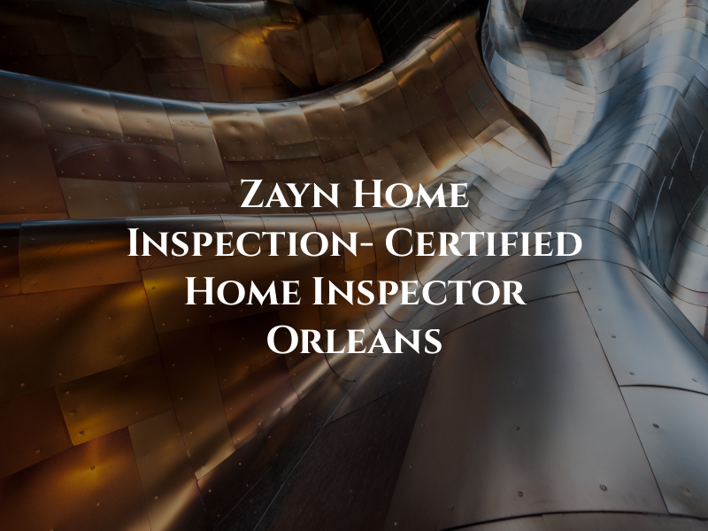 Zayn Home Inspection- Certified Home Inspector New Orleans